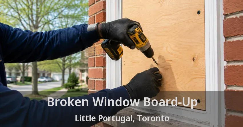 Broken Window Board-Up Little Portugal, Toronto - ON