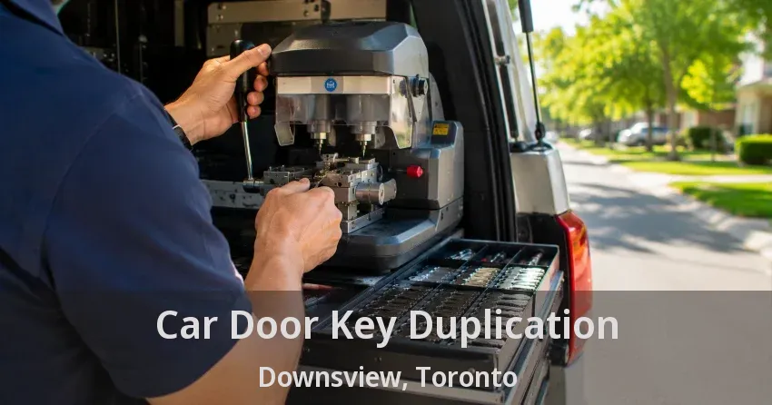 Car Door Key Duplication Downsview, Toronto - ON