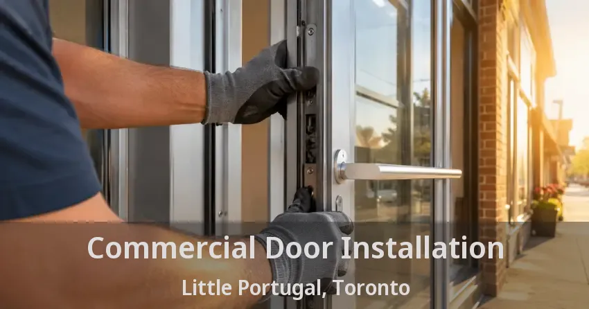 Commercial Door Installation Little Portugal, Toronto - ON
