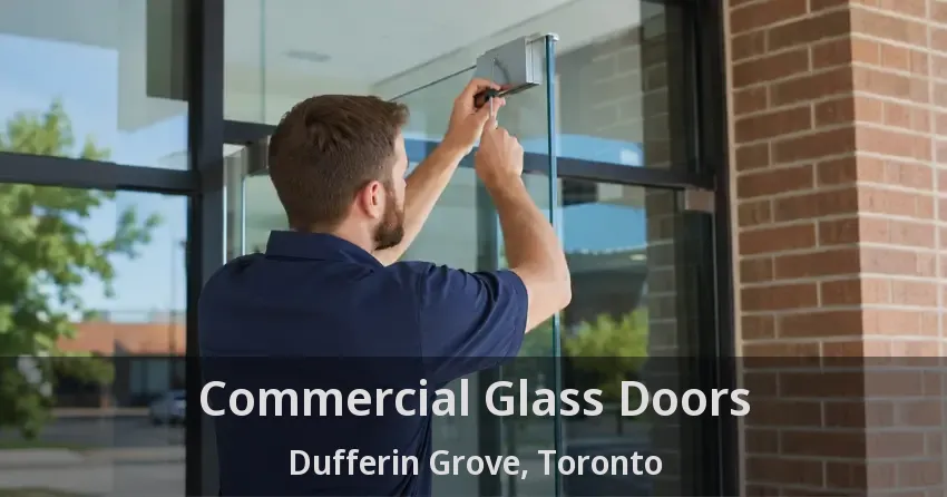 Commercial Glass Doors Dufferin Grove, Toronto - ON