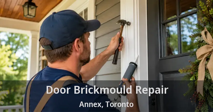 Door Brickmould Repair Annex, Toronto - ON