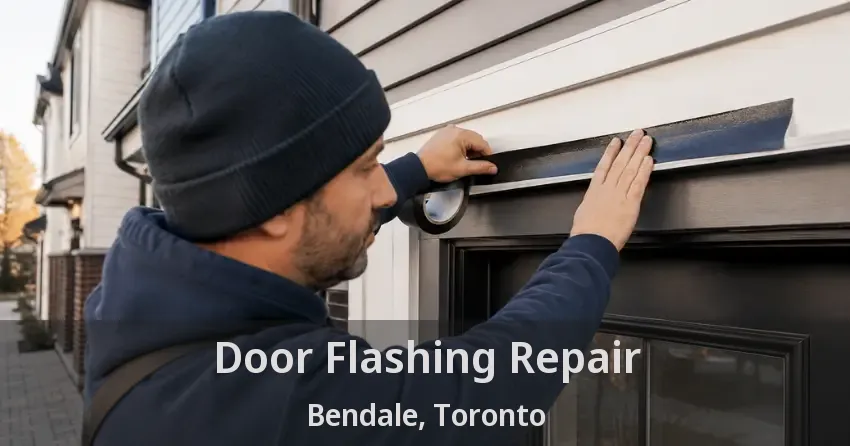 Door Flashing Repair Bendale, Toronto - ON