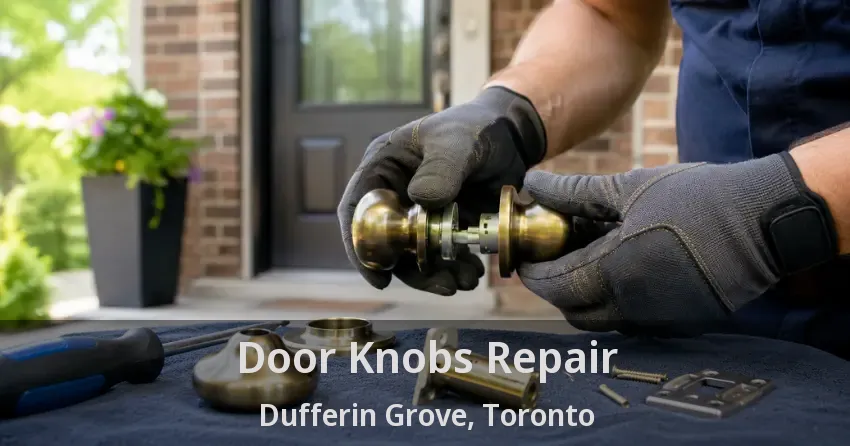 Door Knobs Repair Dufferin Grove, Toronto - ON