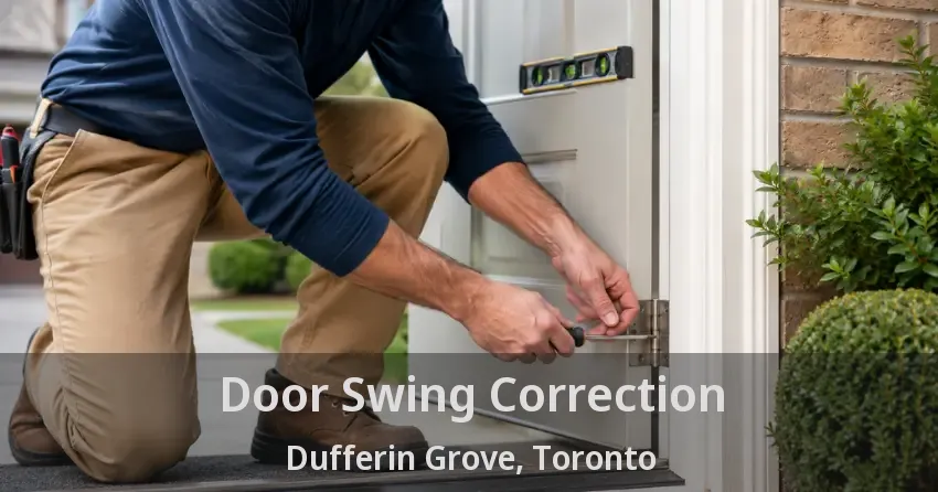 Door Swing Correction Dufferin Grove, Toronto - ON