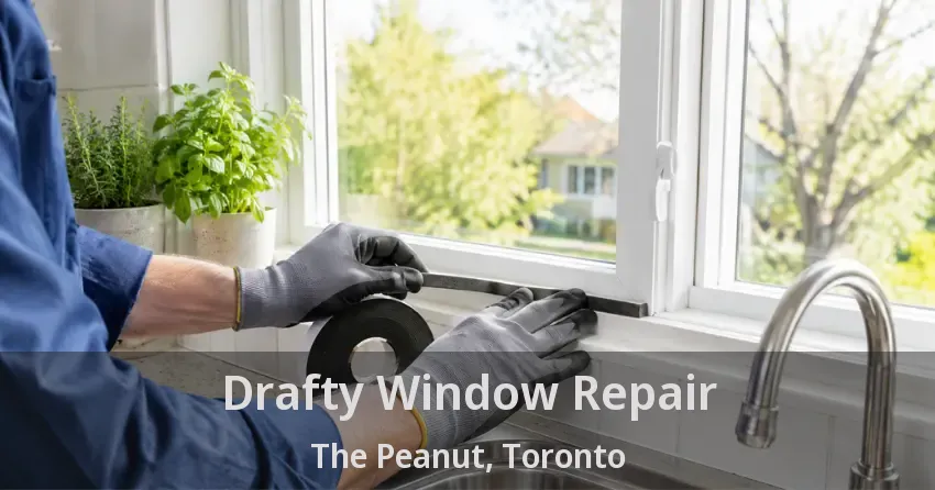 Drafty Window Repair The Peanut, Toronto - ON