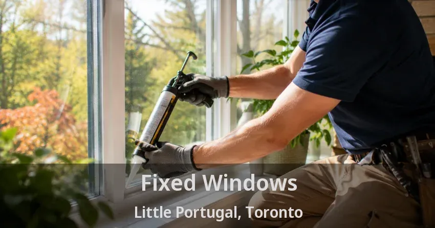 Fixed Windows Little Portugal, Toronto - ON