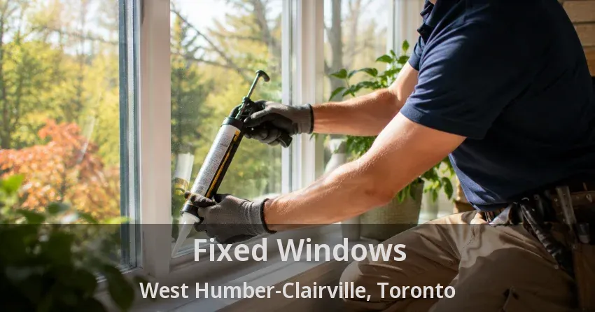 Fixed Windows West Humber-Clairville, Toronto - ON