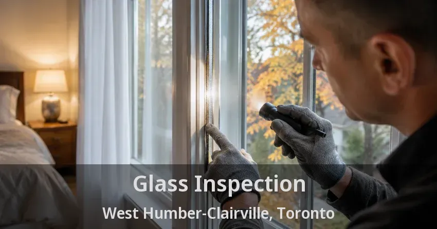 Glass Inspection West Humber-Clairville, Toronto - ON