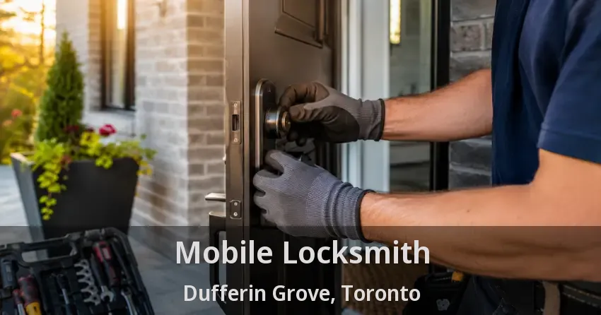 Mobile Locksmith Dufferin Grove, Toronto - ON
