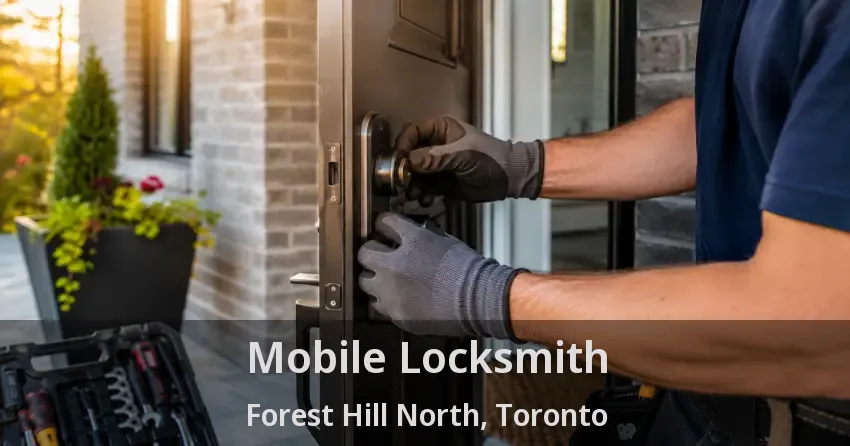 Mobile Locksmith Forest Hill North, Toronto - ON