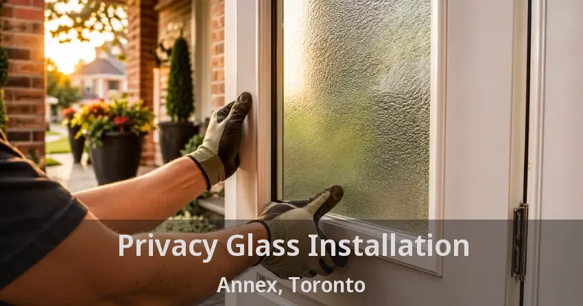 Privacy Glass Installation Annex, Toronto - ON