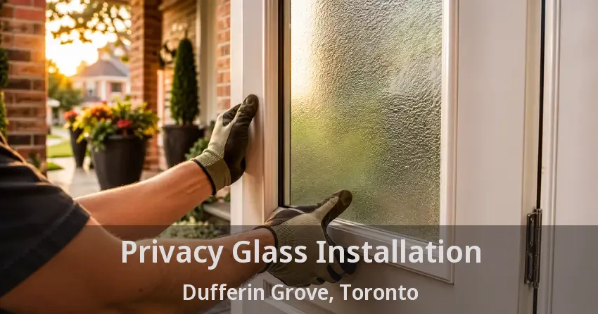 Privacy Glass Installation Dufferin Grove, Toronto - ON