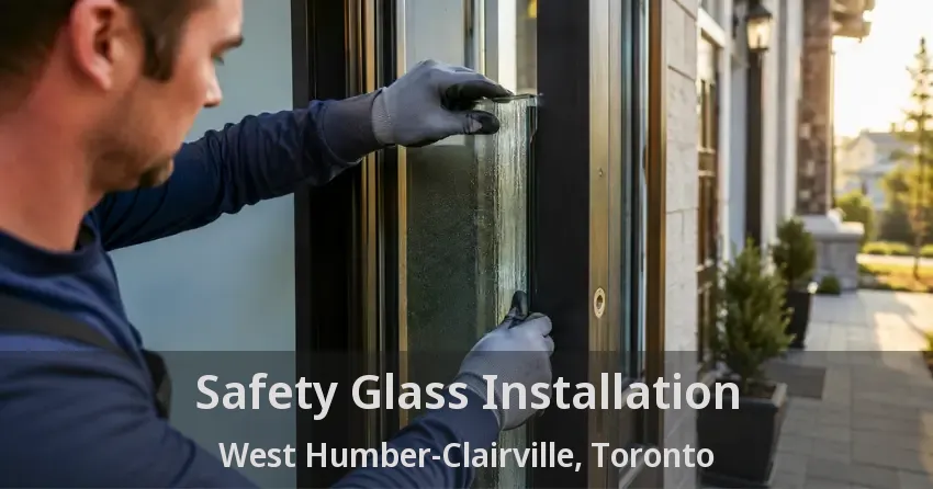 Safety Glass Installation West Humber-Clairville, Toronto - ON