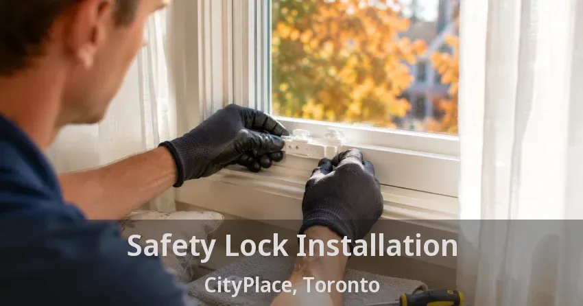 Safety Lock Installation CityPlace, Toronto - ON