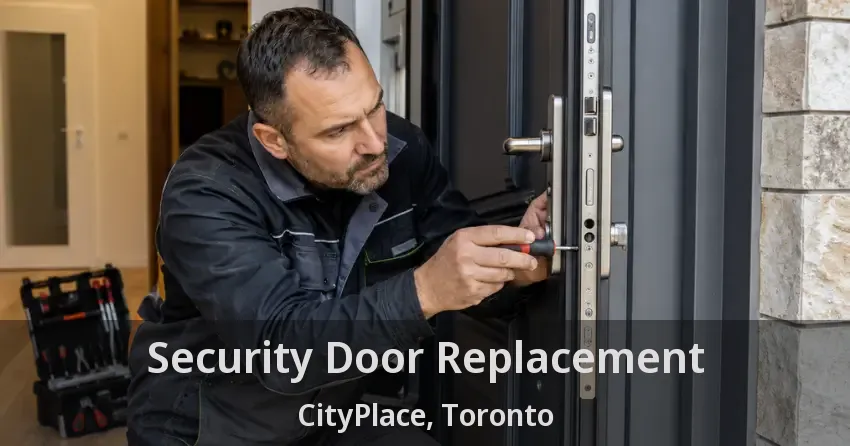 Security Door Replacement CityPlace, Toronto - ON