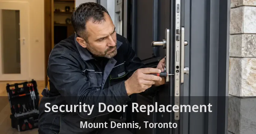 Security Door Replacement Mount Dennis, Toronto - ON