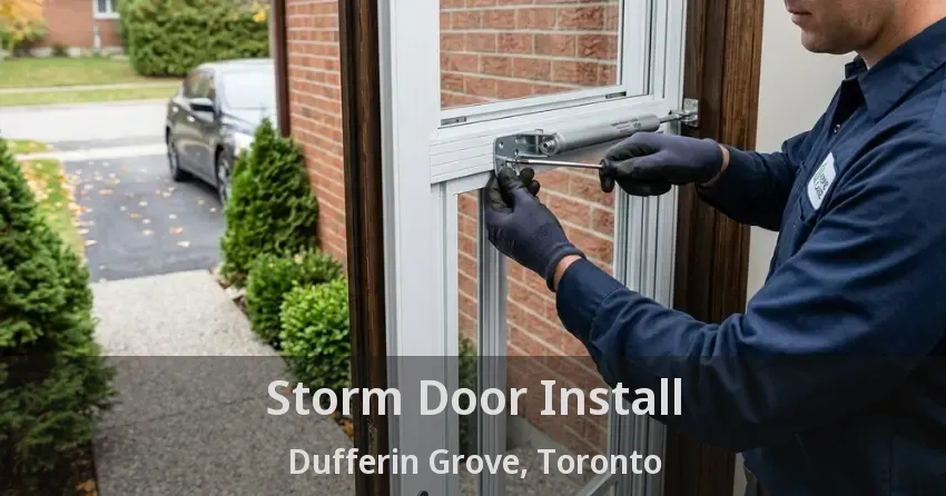 Storm Door Install Dufferin Grove, Toronto - ON