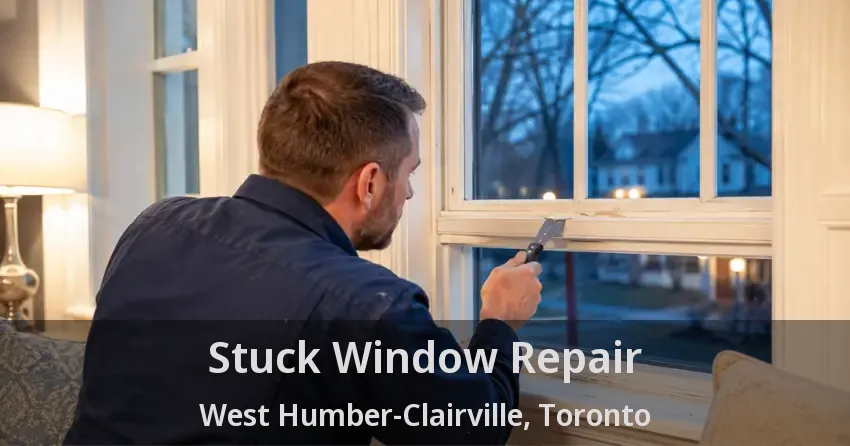 Stuck Window Repair West Humber-Clairville, Toronto - ON