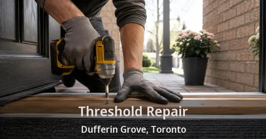 Threshold Repair Dufferin Grove, Toronto - ON