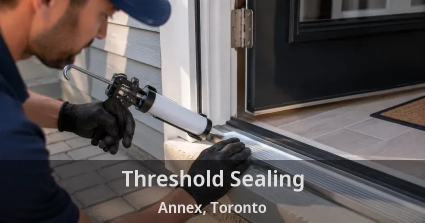 Threshold Sealing Annex, Toronto - ON