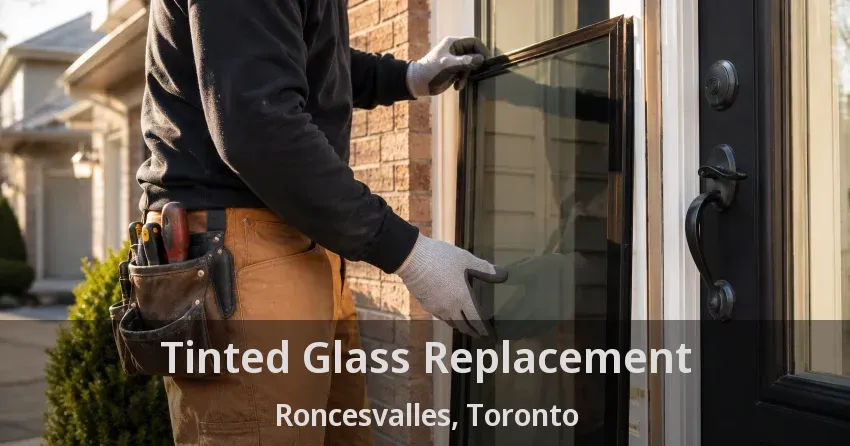 Tinted Glass Replacement Roncesvalles, Toronto - ON