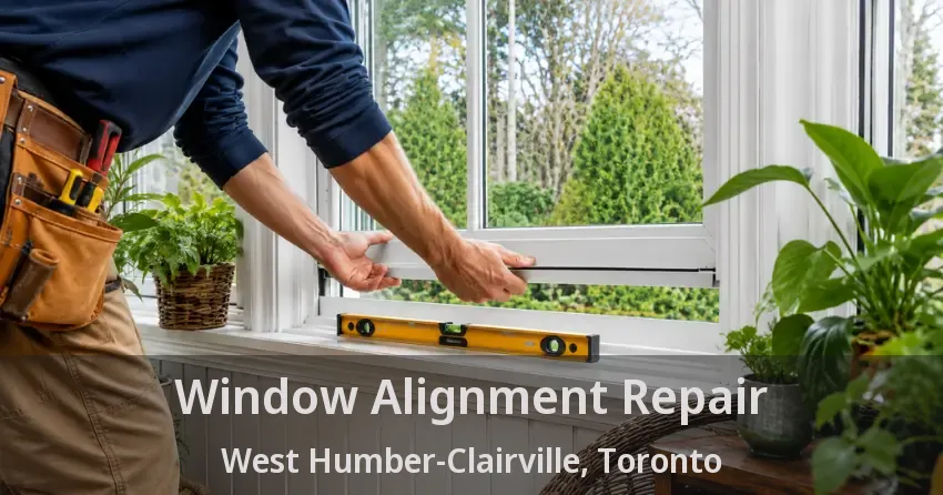 Window Alignment Repair West Humber-Clairville, Toronto - ON