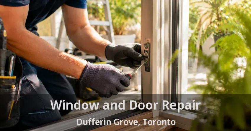 Window and Door Repair Dufferin Grove, Toronto - ON
