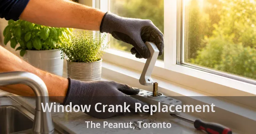 Window Crank Replacement The Peanut, Toronto - ON